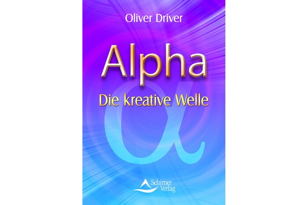 Oliver Driver: alpha - Die kreative Welle